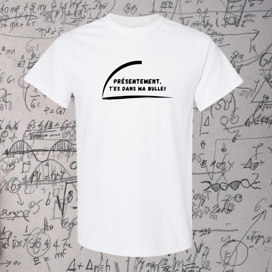T-Shirt - T'es dans ma bulle