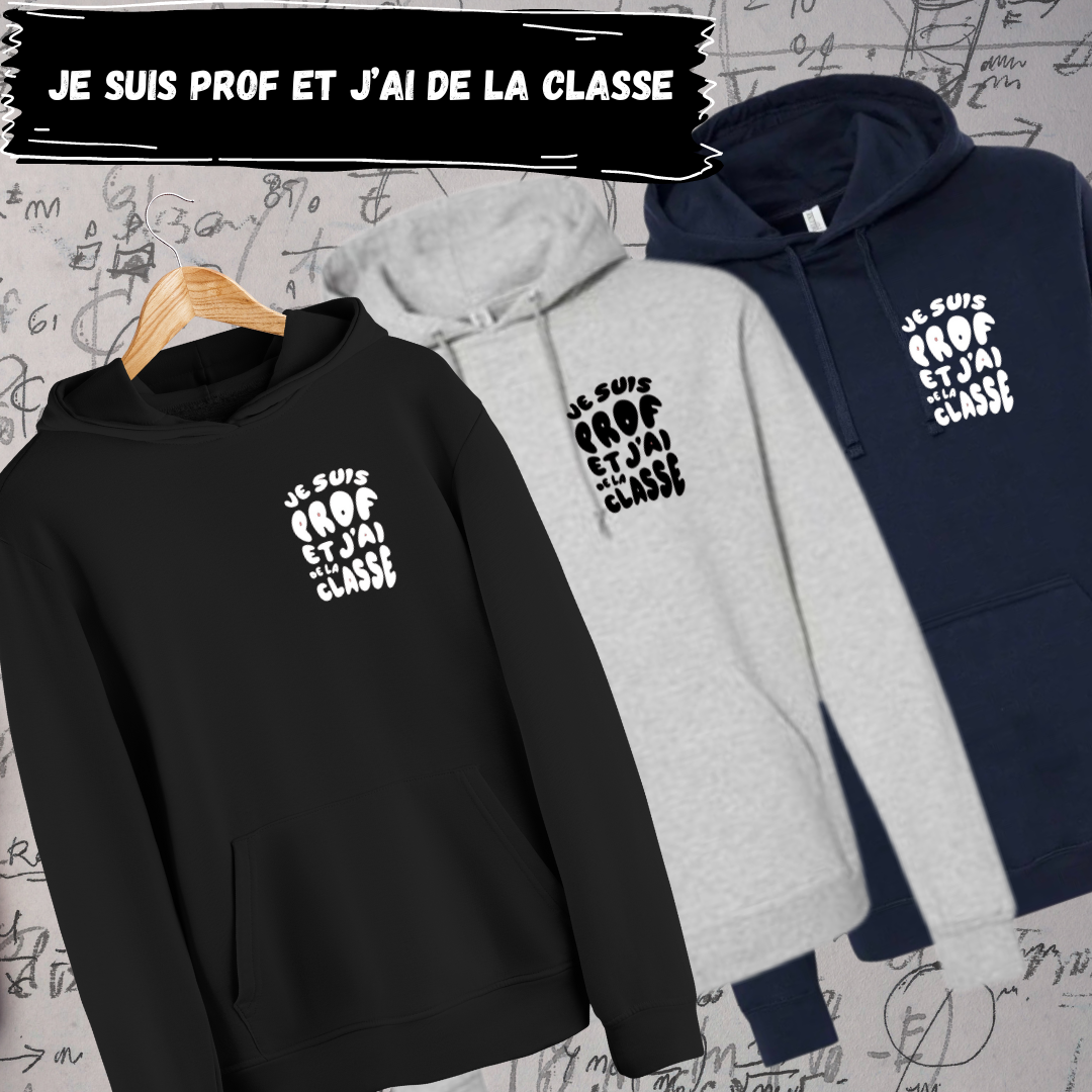 Hoodie - Je suis prof et j'ai de la classe