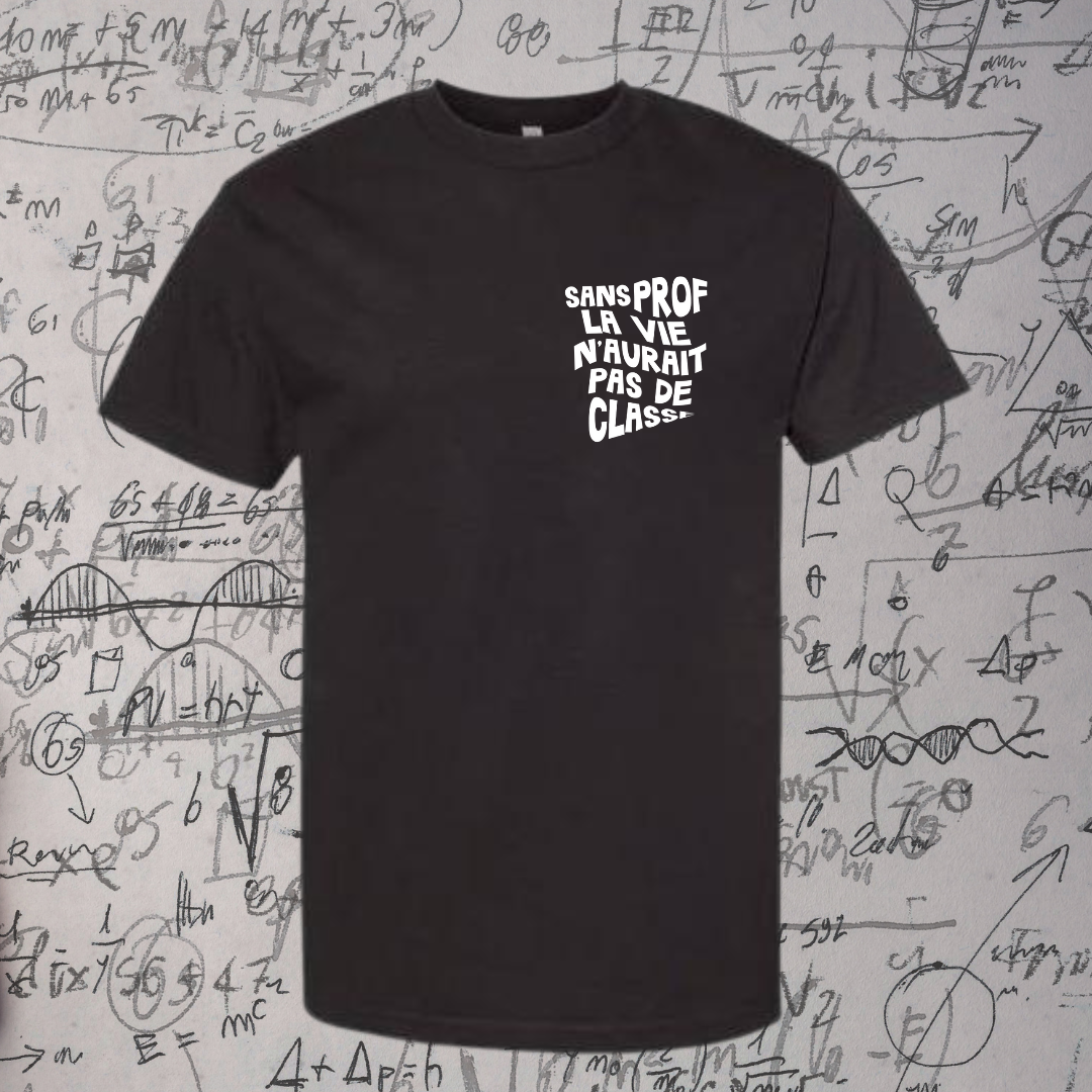 T-Shirt - Sans prof, la vie n'aurait pas de classe