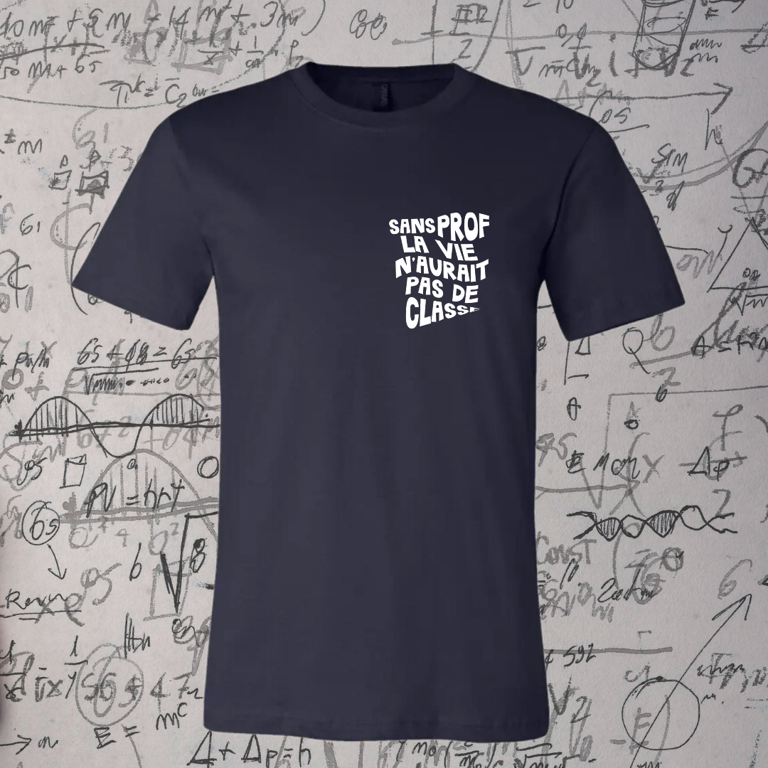 T-Shirt - Sans prof, la vie n'aurait pas de classe