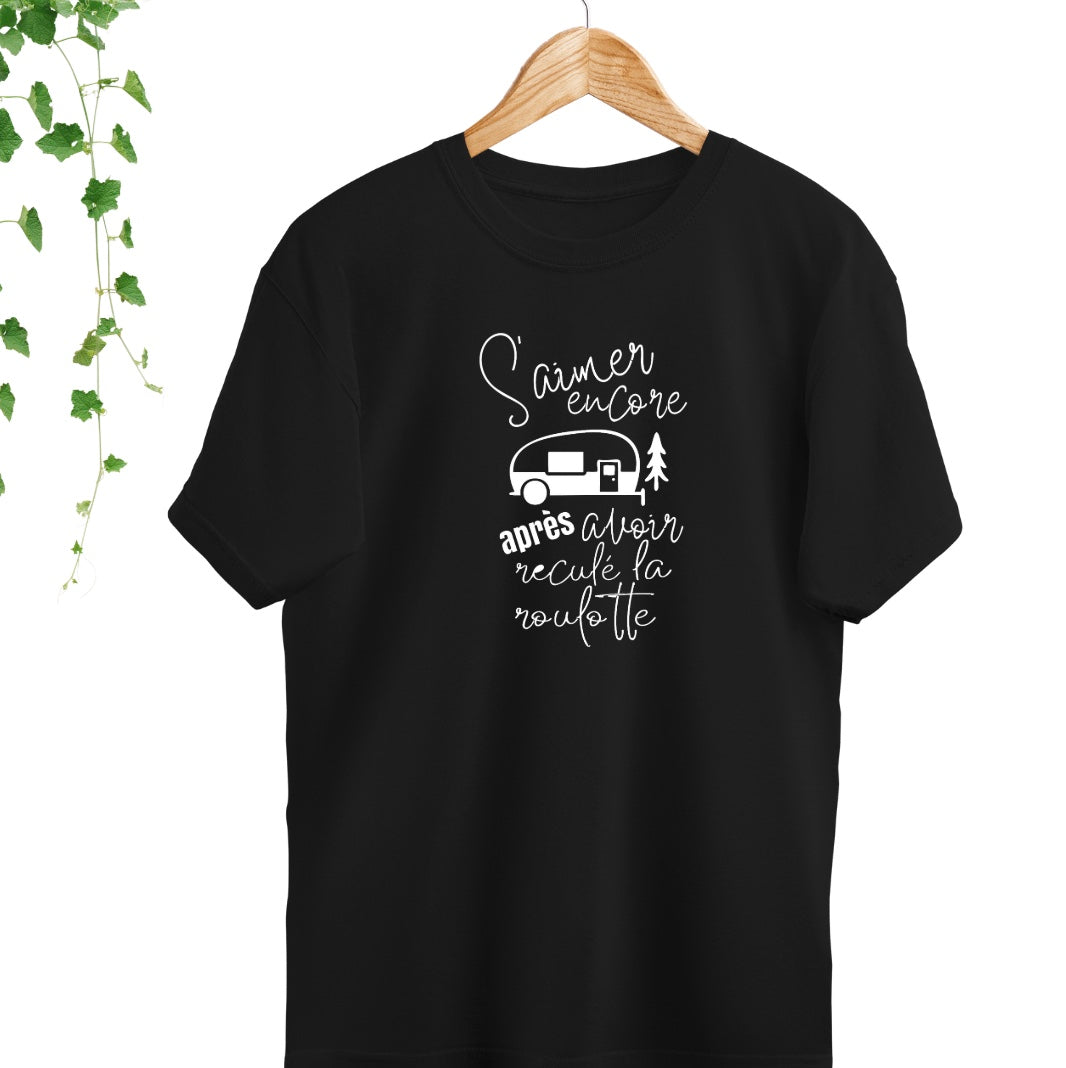 T-Shirt - S'aimer encore après avoir reculé la roulotte