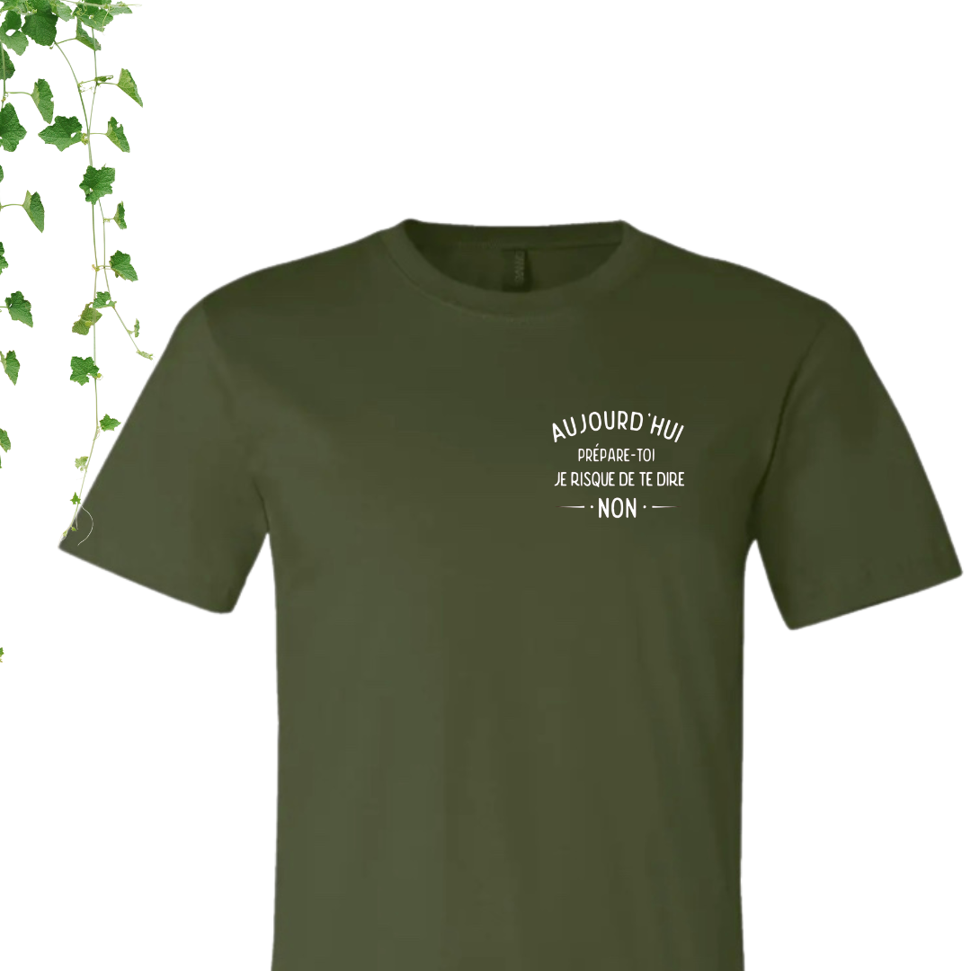 T-Shirt - Prépare-toi! Aujourd'hui, je risque de dire non