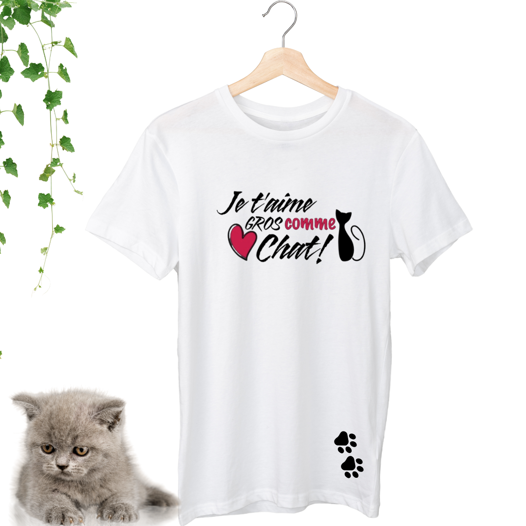T-Shirt - Je t'aime GROS comme Chat!