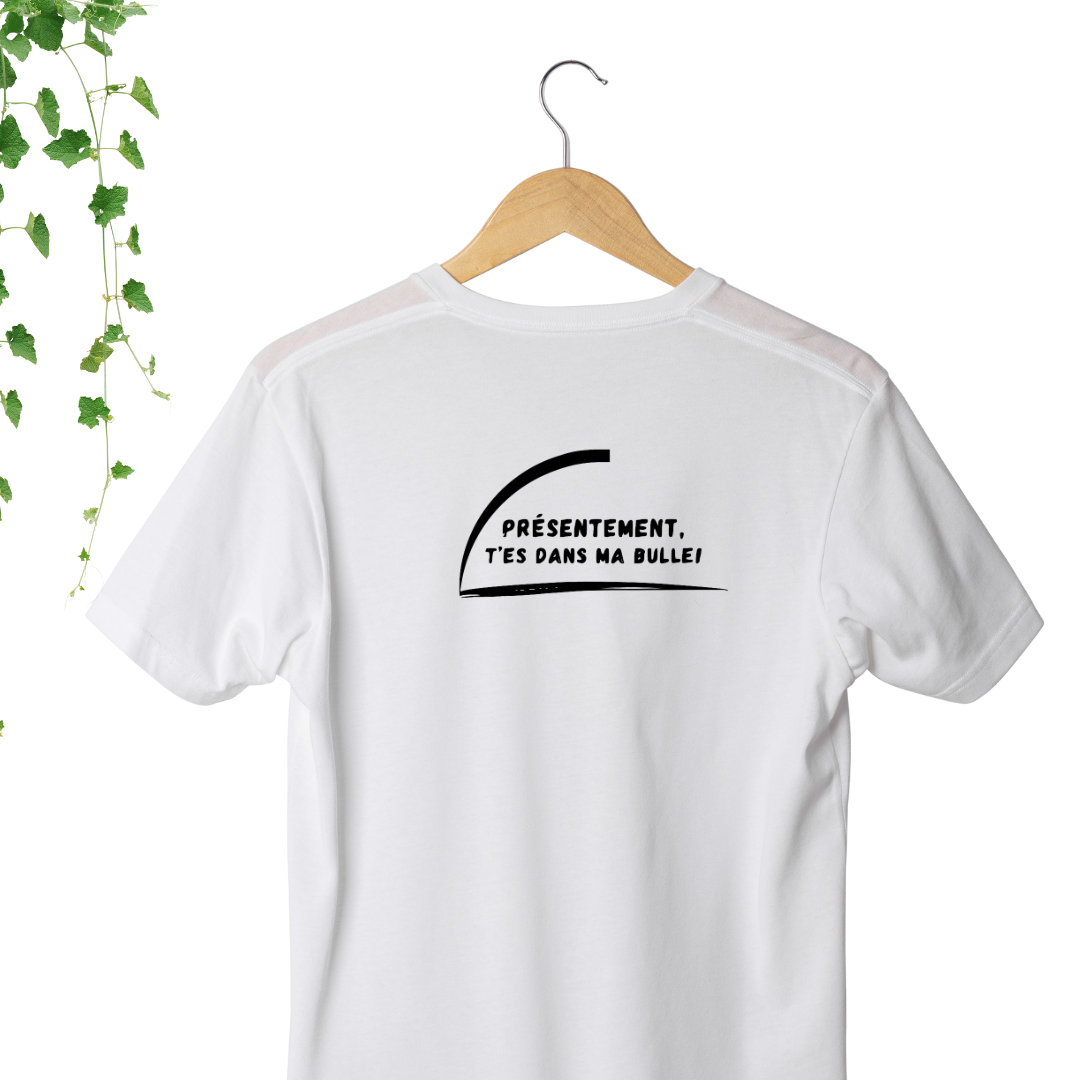 T-Shirt - T'es dans ma bulle