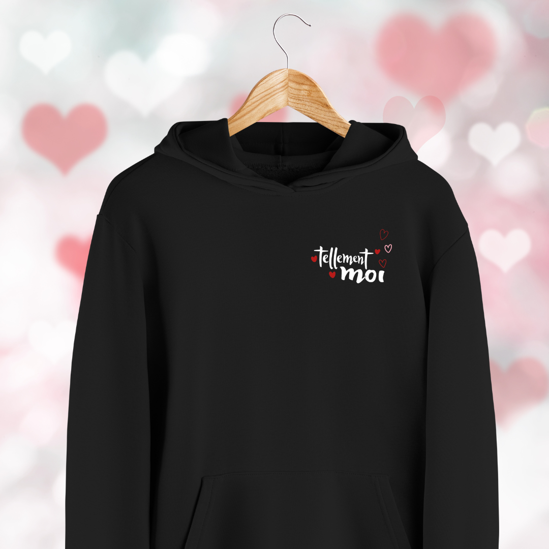 Hoodie - Tellement Moi ❤️
