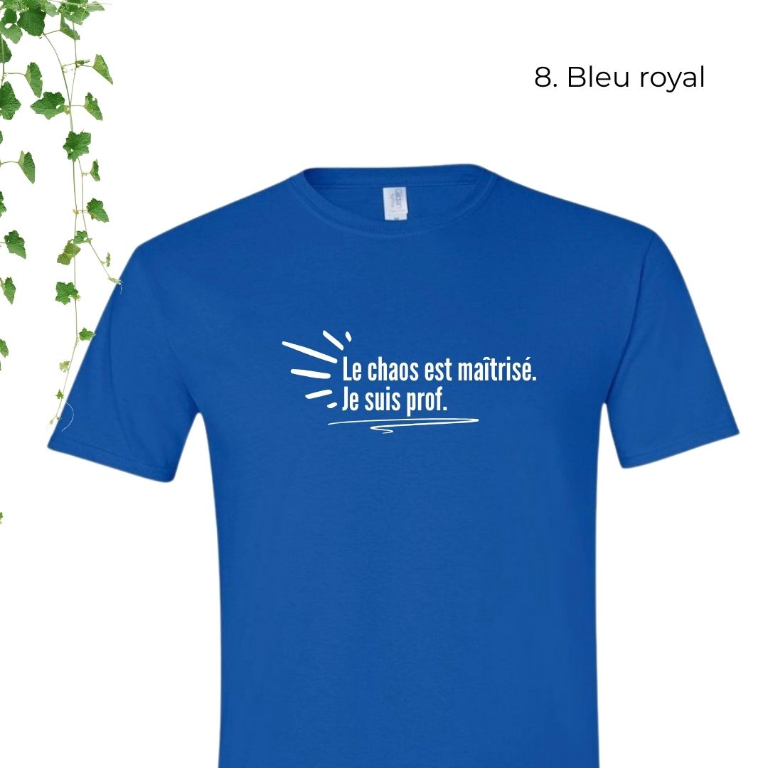 T-Shirt | Le chaos est maîtrisé. Je suis prof
