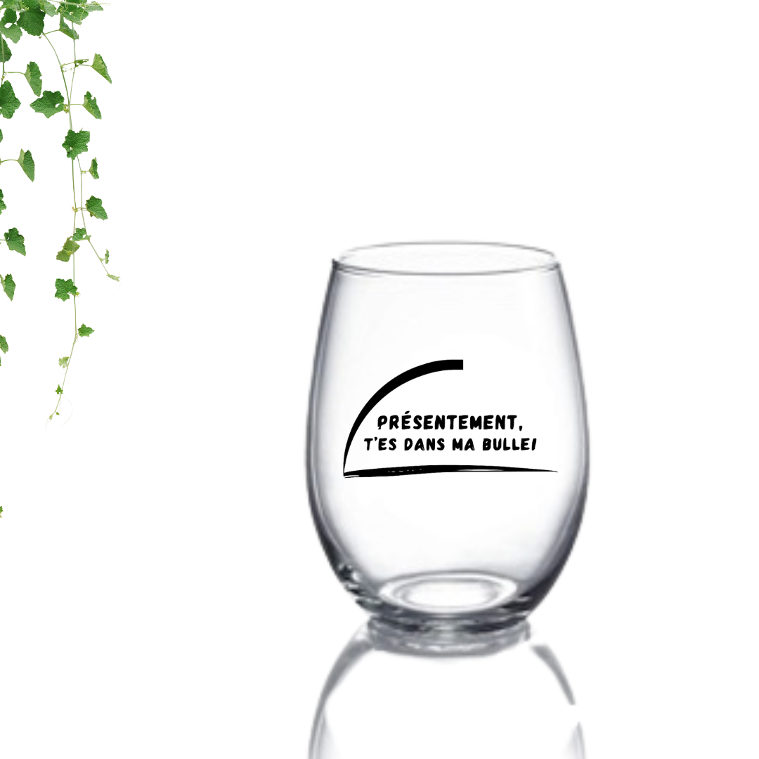 Verre | Présentement, t'es dans ma bulle