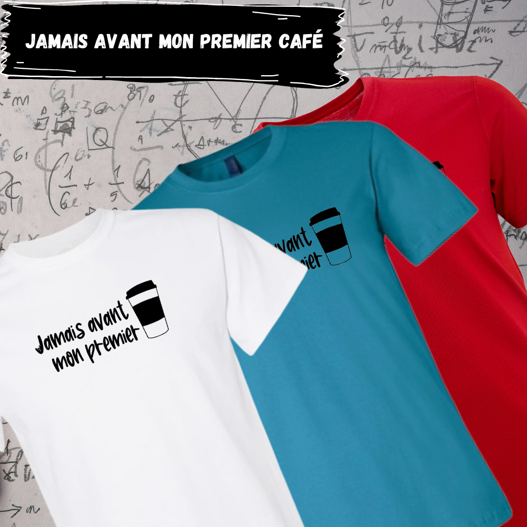 1- T-Shirt - Jamais avant mon premier café