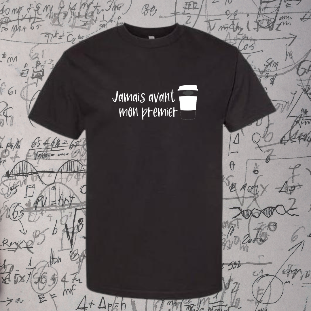 1- T-Shirt - Jamais avant mon premier café