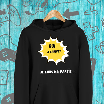 Hoodie - Oui j'arrive! Je finis ma partie