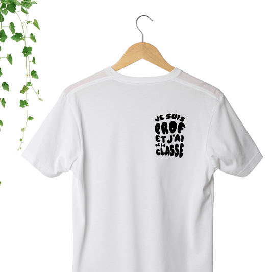 T-Shirt - Je suis prof et j'ai de la classe