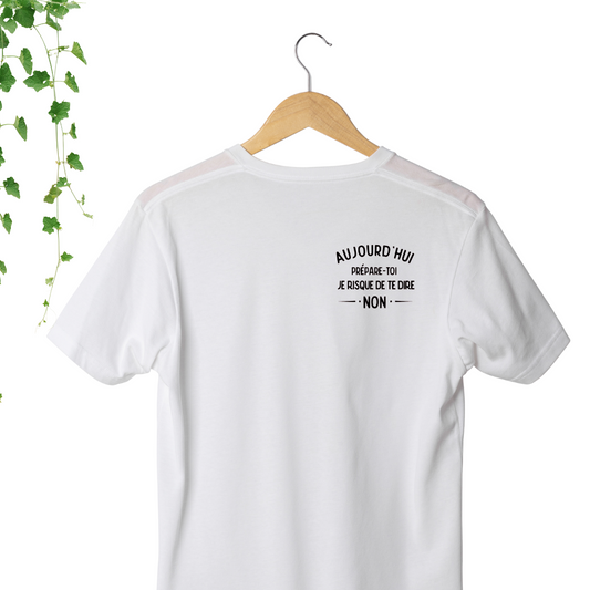 T-Shirt - Prépare-toi! Aujourd'hui, je risque de dire non