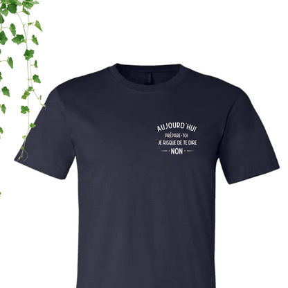 T-Shirt - Prépare-toi! Aujourd'hui, je risque de dire non
