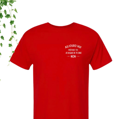 T-Shirt - Prépare-toi! Aujourd'hui, je risque de dire non