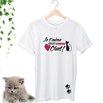 T-Shirt - Je t'aime GROS comme Chat!
