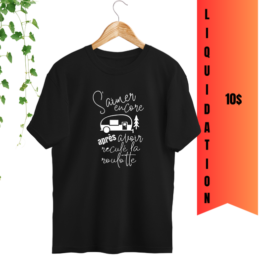 T-Shirt - S'aimer encore après avoir reculé la roulotte
