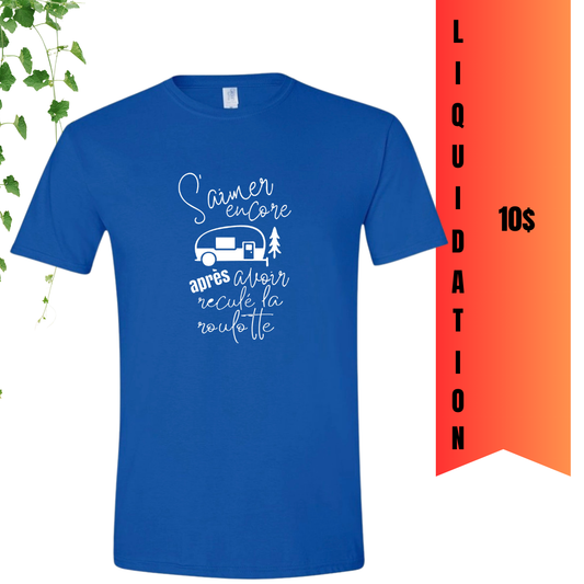 T-Shirt - S'aimer encore après avoir reculé la roulotte