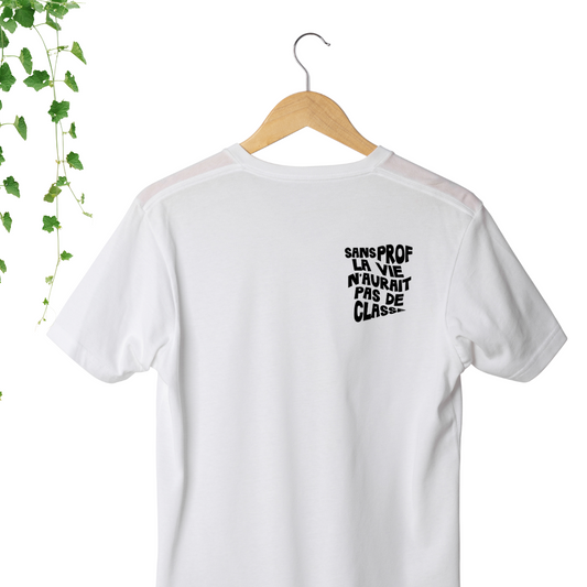 T-Shirt - Sans prof, la vie n'aurait pas de classe