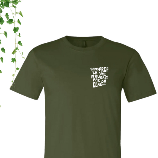 T-Shirt - Sans prof, la vie n'aurait pas de classe