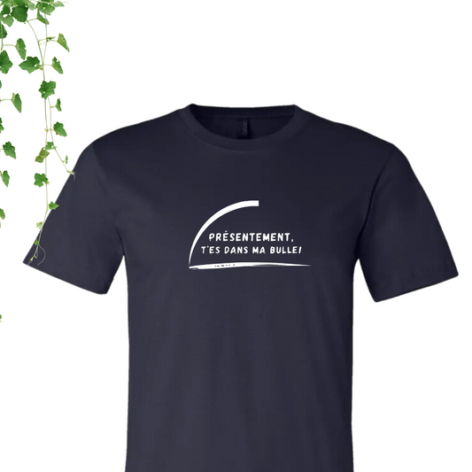 T-Shirt - T'es dans ma bulle
