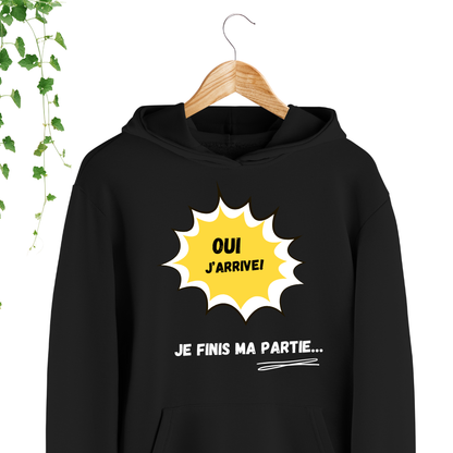 Hoodie - Oui j'arrive! Je finis ma partie