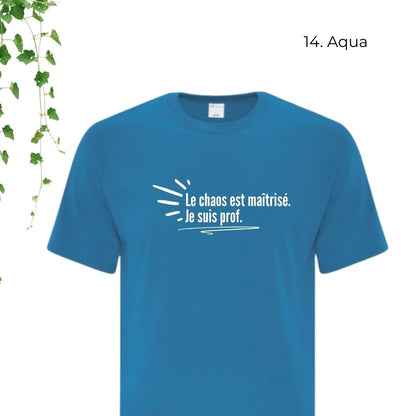 T-Shirt | Le chaos est maîtrisé. Je suis prof
