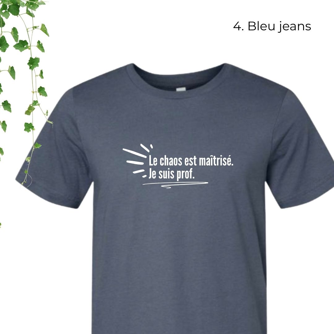 T-Shirt | Le chaos est maîtrisé. Je suis prof