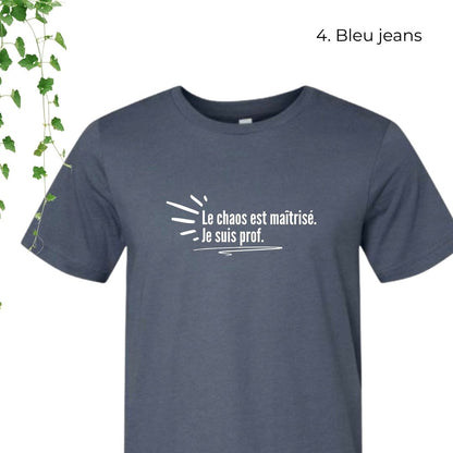 T-Shirt | Le chaos est maîtrisé. Je suis prof