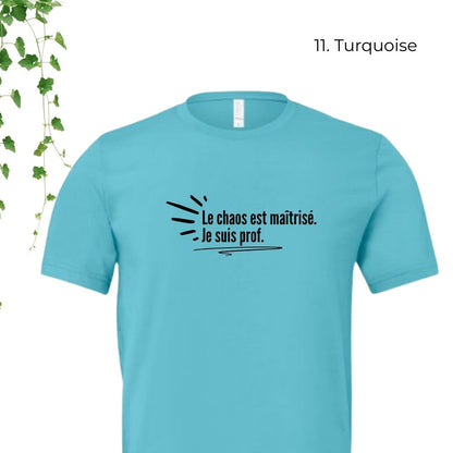 T-Shirt | Le chaos est maîtrisé. Je suis prof