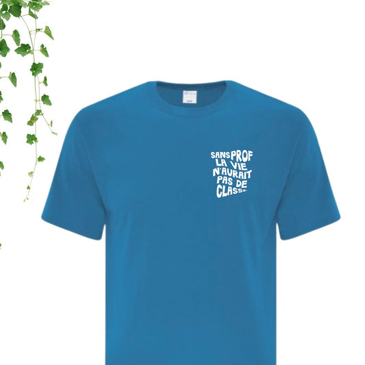 T-Shirt | Sans prof, la vie n'aurait pas de classe