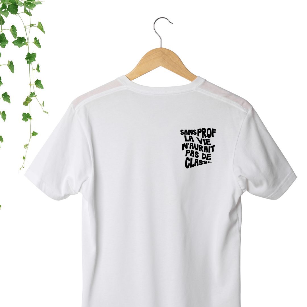 T-Shirt - Sans prof, la vie n'aurait pas de classe