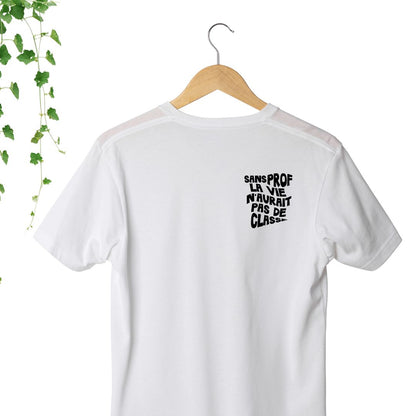 T-Shirt - Sans prof, la vie n'aurait pas de classe