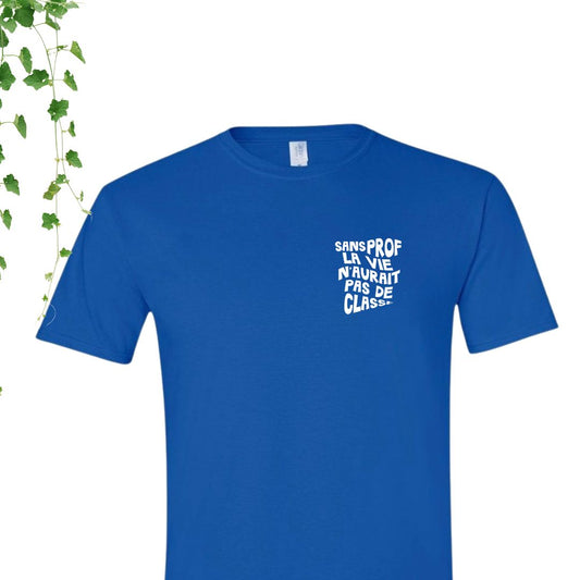 T-Shirt | Sans prof, la vie n'aurait pas de classe