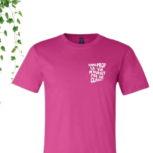 T-Shirt | Sans prof, la vie n'aurait pas de classe