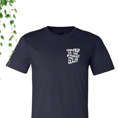 T-Shirt | Sans prof, la vie n'aurait pas de classe