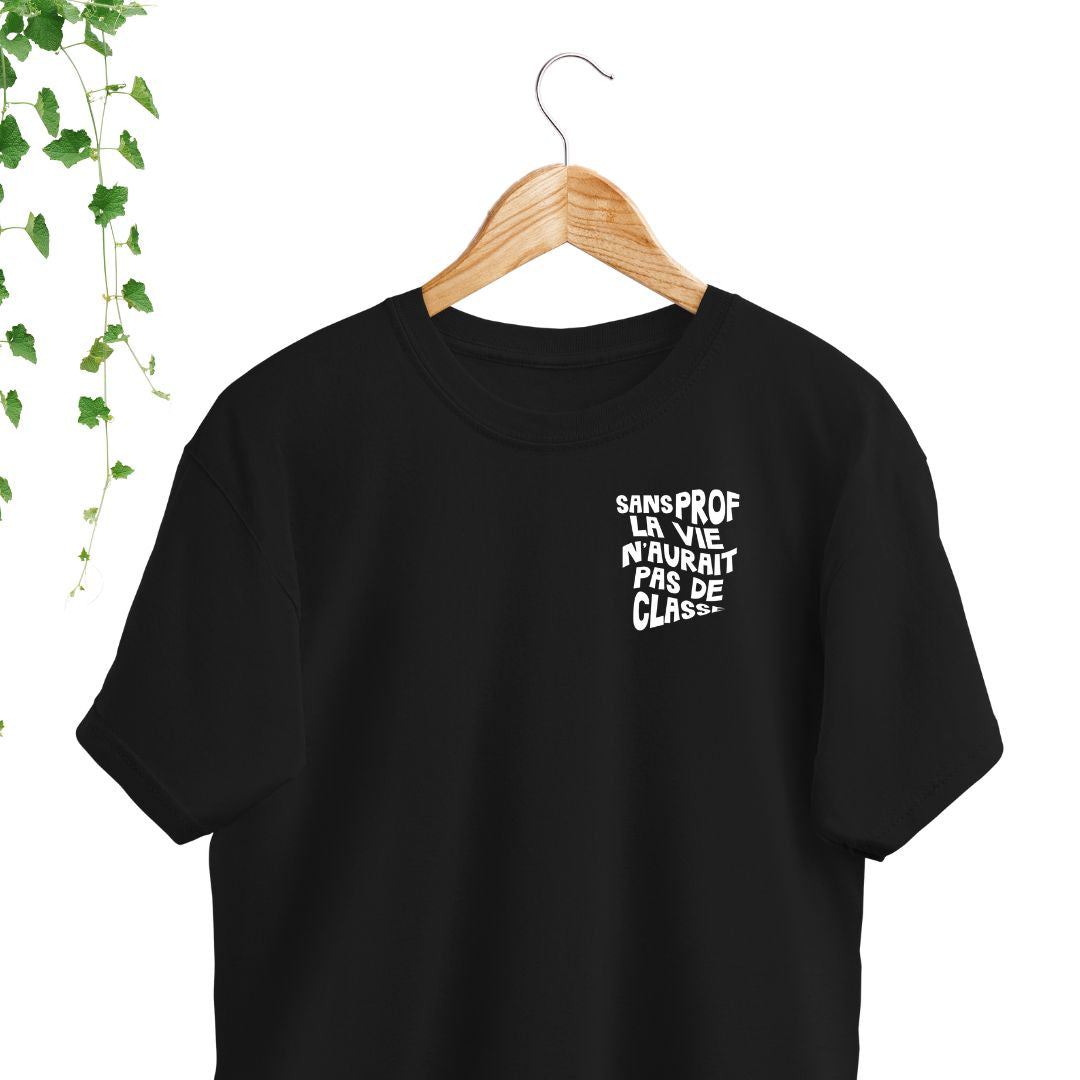 T-Shirt | Sans prof, la vie n'aurait pas de classe