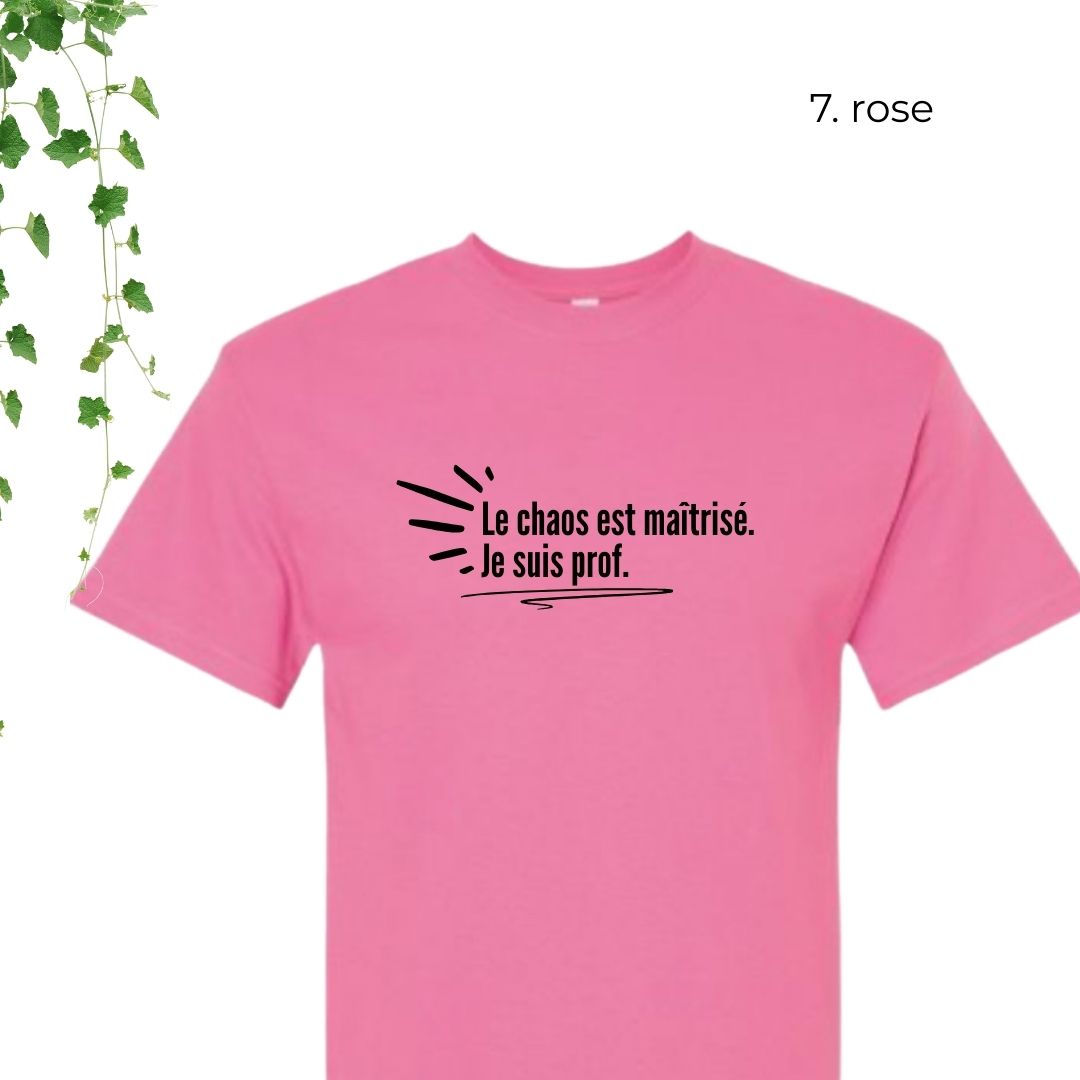 T-Shirt | Le chaos est maîtrisé. Je suis prof