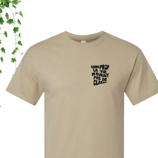T-Shirt | Sans prof, la vie n'aurait pas de classe