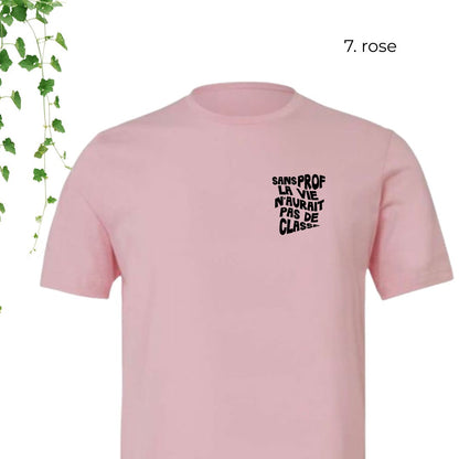 T-Shirt | Sans prof, la vie n'aurait pas de classe
