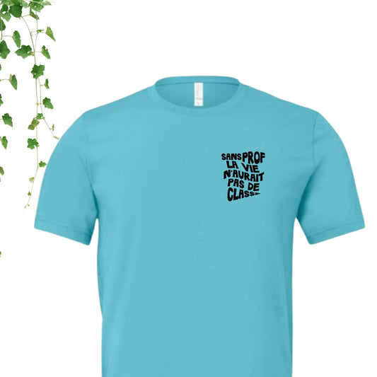 T-Shirt | Sans prof, la vie n'aurait pas de classe