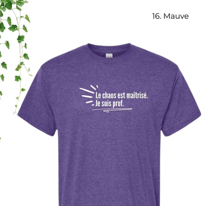 T-Shirt | Le chaos est maîtrisé. Je suis prof