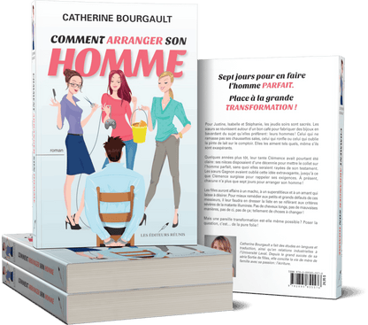 Comment arranger son homme de Catherine Bourgault, Roman Québécois, Lecture, Chick lit, Humour, Romance, Comédie romantique, Trois sœurs, Livre, Littérature