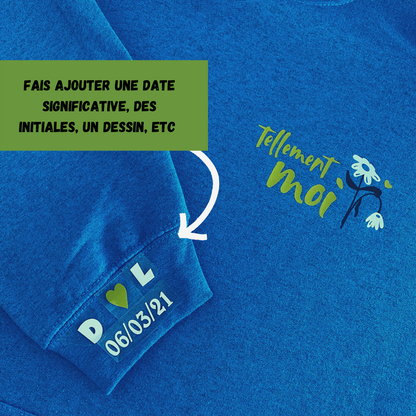 Hoodie Tellement Moi - Fais ajouter une date importante au poignet